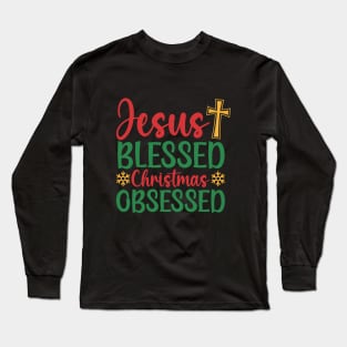 Jesus Blessed Christmas Obsessed Long Sleeve T-Shirt